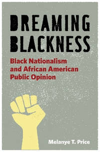 Dreaming Blackness: Black Nationalism and African American Public Opinion