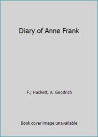 Diary of Anne Frank by F.; Hackett, A. Goodrich - 1950