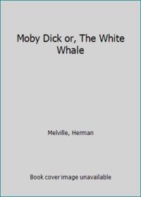 Moby Dick or, The White Whale