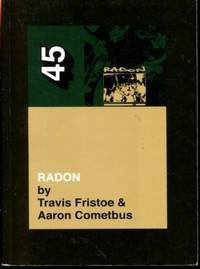 Radon (45 RPM Series) by Aaron Cometbus; Travis Fristoe - 2013-01-01