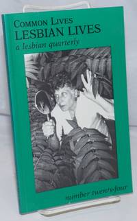 Common Lives/Lesbian Lives: a lesbian quarterly; #24, Fall 1987 by zana, Sheila Ortiz Taylor, Yasuko Yamakawa, et al - 1987