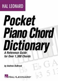 Hal Leonard Pocket Piano Chord Dictionary : A Reference Guide for over 1,300 Chords