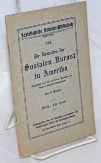 Die Ursachen der Sozialen Unrast in Amerika. Dargestellt nach den offiziellen Berichten der Bundes-Industrie-Kommission. Herausgegeben von der Deutschen Sprachgruppe der Sozialistischen Partei der Vereinigten Staaten