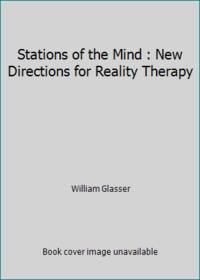 Stations of the Mind : New Directions for Reality Therapy