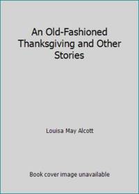 An Old-Fashioned Thanksgiving and Other Stories