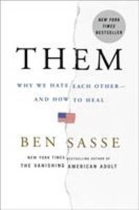Them : Why We Hate Each Other - and How to Heal