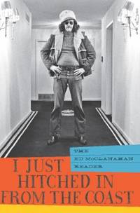 I Just Hitched in from the Coast : The Ed Mcclanahan Reader