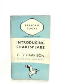 Introducing Shakespeare by G. B. Harrison - 1939