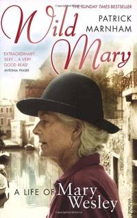 Wild Mary: The Life Of Mary Wesley