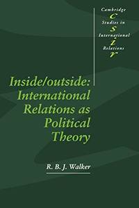 Inside/Outside: International Relations as Political Theory