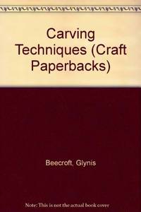 Carving Techniques (Craft Paperbacks) by Beecroft, Glynis