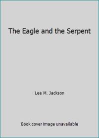 The Eagle and the Serpent