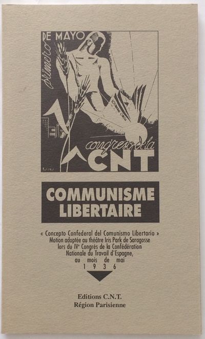 Communisme libertaire: "Concepto Confederal del Comunismo Libertario", motion adoptée au théâtre Iris Park de Saragosse lors du IVe Congrès de la Confédération nationale du travail d'Espagne, au mois de mai 1936