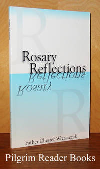 Rosary Reflections. by Wrzaszczak, Father Chester - 2004