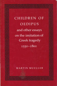 Children of Oedipus, and Other Essays on the Imitation of Greek Tragedy, 1550-1800