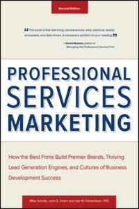 Professional Services Marketing : How the Best Firms Build Premier Brands, Thriving Lead...