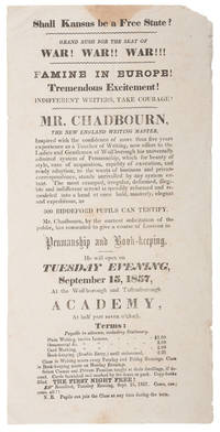Shall Kansas be a Free State! Grand Rush for the Seat of War! War! War! Famine in Europe! Tremendous Excitement! Indifferent Writers Take Courage! [Advertising Broadside for Mr. Chadbourne, New England Writing Master]