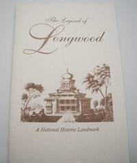 The Legend of Longwood: A National Historic Landmark by Margaret Shields Hendrix - 1972