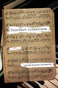 Two-Part Inventions : A Novel by Lynne Sharon Schwartz - 2013