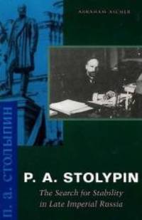 P. A. Stolypin: The Search for Stability in Late Imperial Russia by Abraham Ascher - 2002-09-07