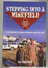 Stepping Into A Minefield: A life dedicated to landmine clearance around the World