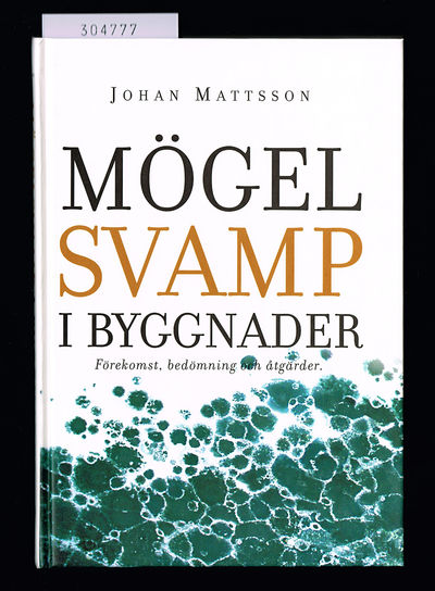 Mögelsvamp i byggnader. Förekomst, bedömning och…