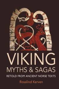 Viking Myths and Sagas : Retold from Ancient Norse Texts