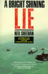 A Bright Shining Lie: John Paul Vann and America in Vietnam (Picador Books)