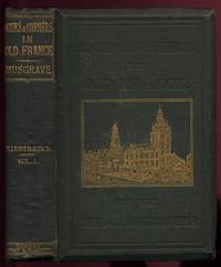 Nooks and Corners in Old France by Musgrave, The Rev.George: - 1867