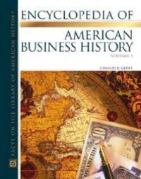 The Encyclopedia Of American Business History (Almanacs of American Life) 2 vol. set by Charles R Geisst - 2006-06-09