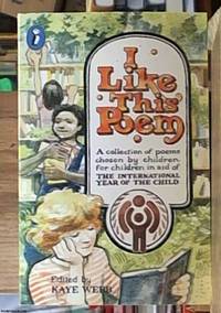 I Like This Poem a collection of best love poems chosen by children for other children for...