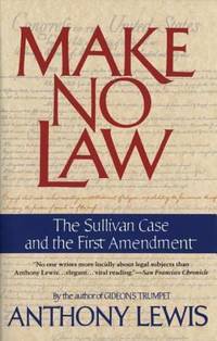 Make No Law : The Sullivan Case and the First Amendment