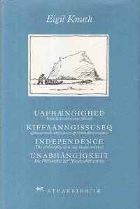 Uafhængighed. Hundeslæderejsens filosofi/ Kiffaanngissuseq/ Independence/ Unabhängigkeit.
