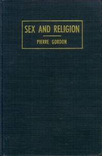 Sex and Religion by Gordon, Pierre - 1949