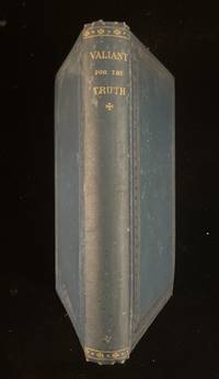 VALIANT FOR THE TRUTH; OR SOME MEMORIALS OF GEORGE FOX AND HIS EARLY FRIENDS