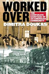 Worked Over: The Corporate Sabotage of an American Community