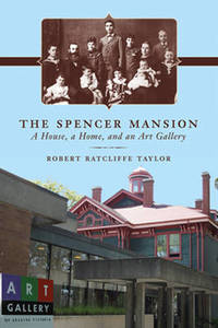 The Spencer Mansion: A House, a Home, and an Art Gallery