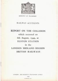 Railway Accidents. Report on the Collision which occurred on 6th August, 1949, at Euston Station in the London Midland Region British Railways by Ministry of Transport - 1950