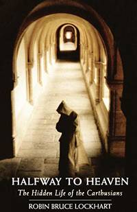Halfway To Heaven: The Hidden Life of the Carthusians: 186 (Cistercian Studies Series, 186)