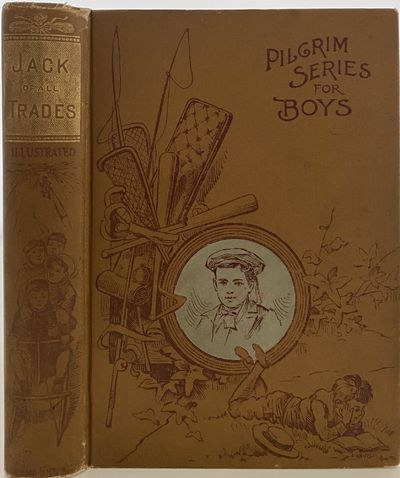 Jack of All Trades., Rosa Abbott Stories; Cover title: Pilgrim Series for Boys Spine title: Jack of All Trades, Illustrated