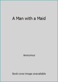 A Man with a Maid