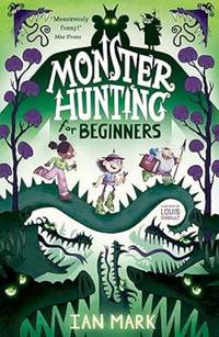 Monster Hunting For Beginners: the funniest new children�s fantasy series - the perfect summer...