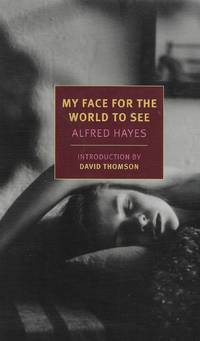 My Face for the World to See by Hayes, Alfred - 2013