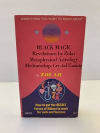 Black Magic: Revelations by Zolar, Metaphysical Astrology, Membership, Crystal Gazing