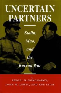 Uncertain Partners: Stalin, Mao, and the Korean War (Studies in International Security and Arms...