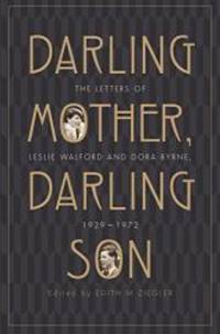 Darling Mother, Darling Son: The Letters of Leslie Walford and Dora Byrne, 1929-1972