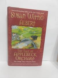 The Tale of Applebeck Orchard (SIGNED) by Susan Wittig Albert - 2009