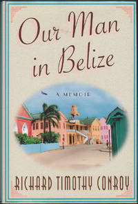 Our Man in Belize: A Memoir