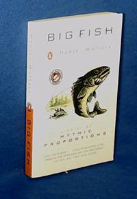 Big Fish: A Novel of Mythic Proportions