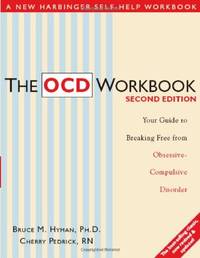 The OCD Workbook: Your Guide to Breaking Free from Obsessive-Compulsive Disorder